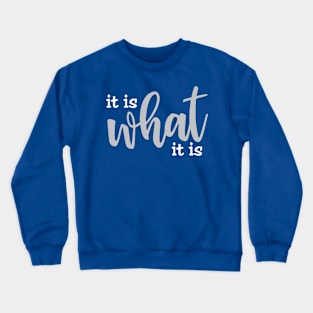 it is what it is 2 Crewneck Sweatshirt